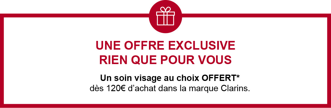 Un soin visage au choix OFFERT*
dès 120€ d’achat dans la marque Clarins.